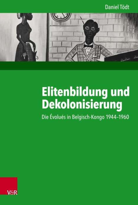 Daniel Tödt: Tödt, D: Elitenbildung und Dekolonisierung, Buch