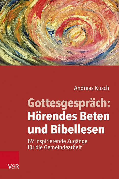 Andreas Kusch: Gottesgespräch: Hörendes Beten und Bibellesen, Buch