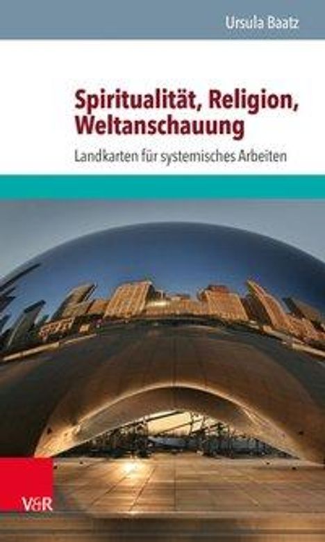 Ursula Baatz: Baatz, U: Spiritualität, Religion, Weltanschauung, Buch