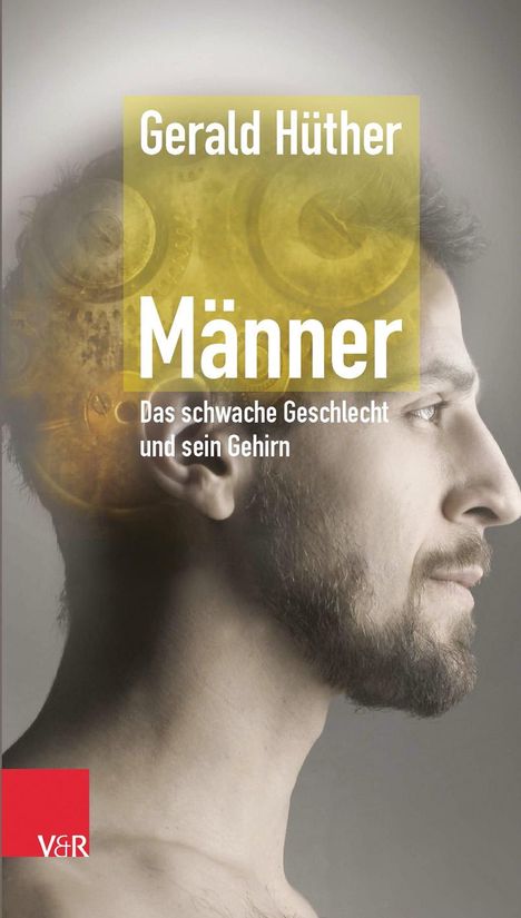 Gerald Hüther: Männer - Das schwache Geschlecht und sein Gehirn, Buch