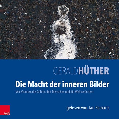 Gerald Hüther: Die Macht der inneren Bilder. MP3-CD, MP3-CD