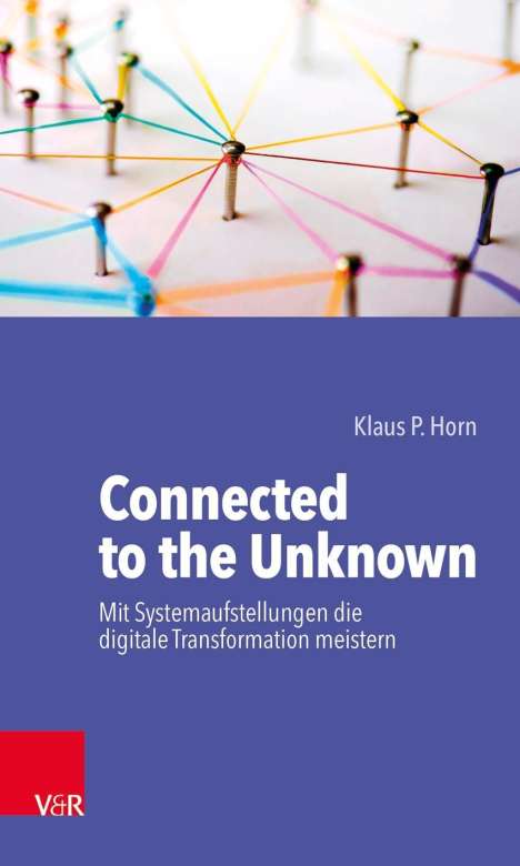 Klaus P. Horn: Horn, K: Connected to the Unknown - mit Systemaufstellungen, Buch