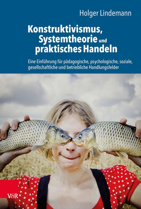 Holger Lindemann: Konstruktivismus, Systemtheorie und praktisches Handeln, Buch