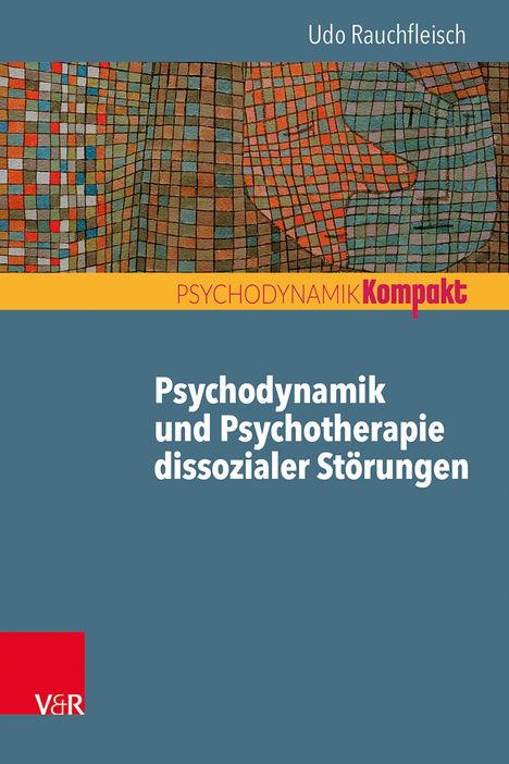 Udo Rauchfleisch: Psychodynamik und Psychotherapie dissozialer Störungen, Buch