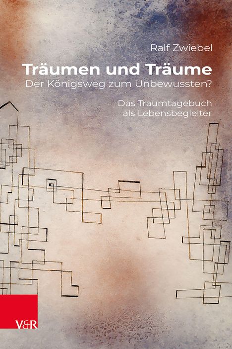 Ralf Zwiebel: Träumen und Träume: Der Königsweg zum Unbewussten?, Buch