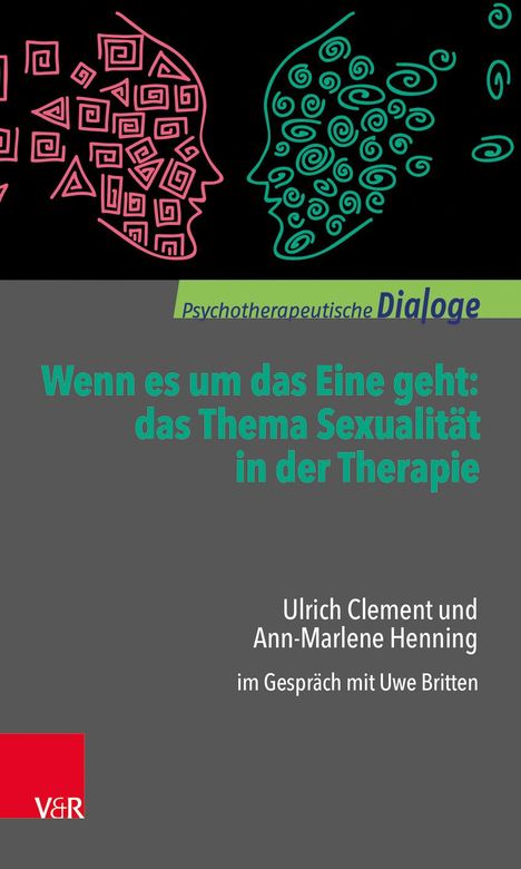 Ulrich Clement: Wenn es um das Eine geht: das Thema Sexualität in der Therapie, Buch