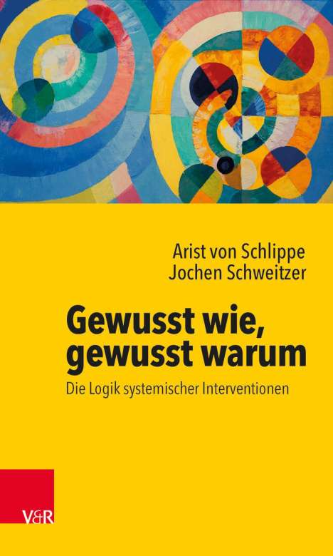 Arist von Schlippe: Gewusst wie, gewusst warum: Die Logik systemischer Interventionen, Buch