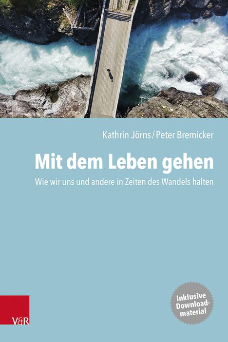 „Mit dem Leben gehen“ von Kathrin Jörns und Peter Bremicker, inklusive Downloadmaterial, zeigt eine Brücke über einen Fluss.