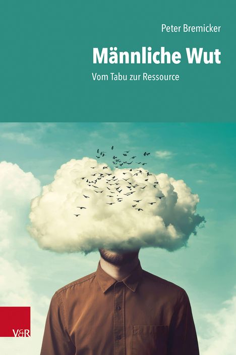 „Männliche Wut: Vom Tabu zur Ressource“ von Peter Bremicker. Ein Mann mit Wolken- und Vogelillustration als Kopf.