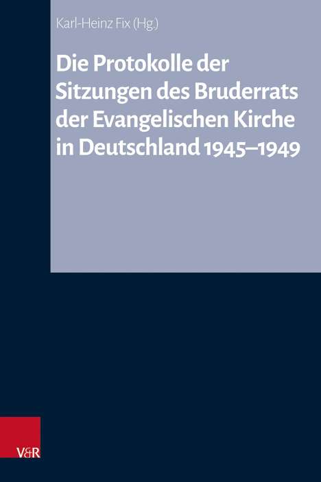 Die Protokolle der Sitzungen des Bruderrats der Evangelischen Kirche in Deutschland 1945-1949, Buch