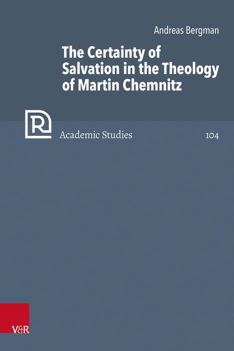 Andreas Bergman: The Certainty of Salvation in the Theology of Martin Chemnitz, Buch