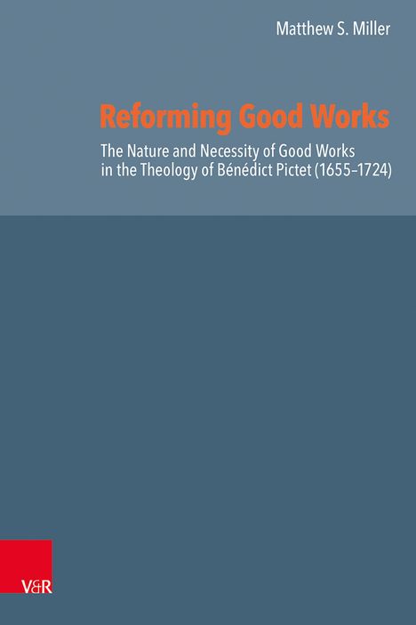 „Reforming Good Works“ in orange. Autor: Matthew S. Miller. Blauer Hintergrund, unten links ein rotes Logo „V&R“.