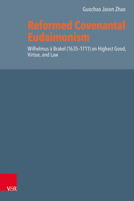 Buchtitel: Reformed Covenantal Eudaimonism. Autor: Guochao Jason Zhao. Blau und Rot auf grauem Hintergrund. Logo unten links.