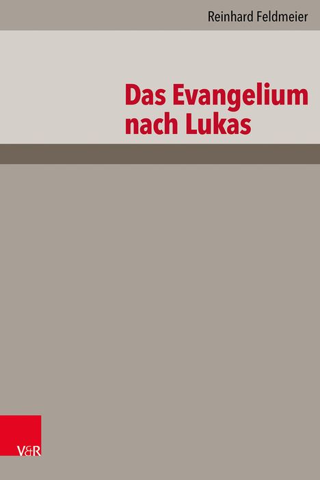 Buchtitel: "Das Evangelium nach Lukas" von Reinhard Feldmeier. Oben helle, unten graue Fläche, Logo "V&R" in der Ecke.