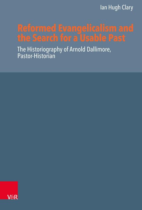 Ian Hugh Clary: Reformed Evangelicalism and the Search for a Usable Past, Buch