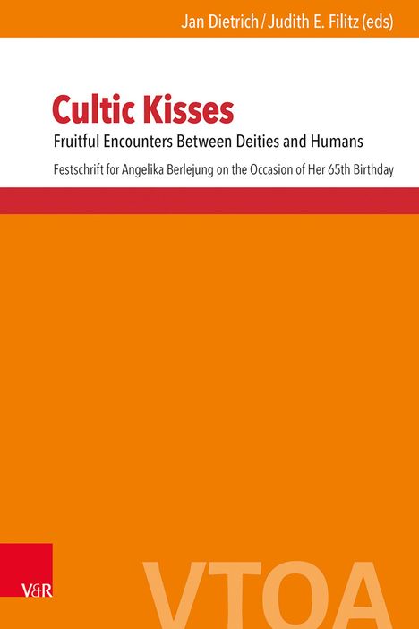 „Cultic Kisses“: Fruchtbare Begegnungen zwischen Göttern und Menschen. Widmung für Angelika Berlejung. Orange-weißes Cover. 