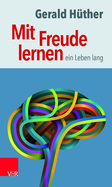 Gerald Hüther: Mit Freude lernen - ein Leben lang, Buch