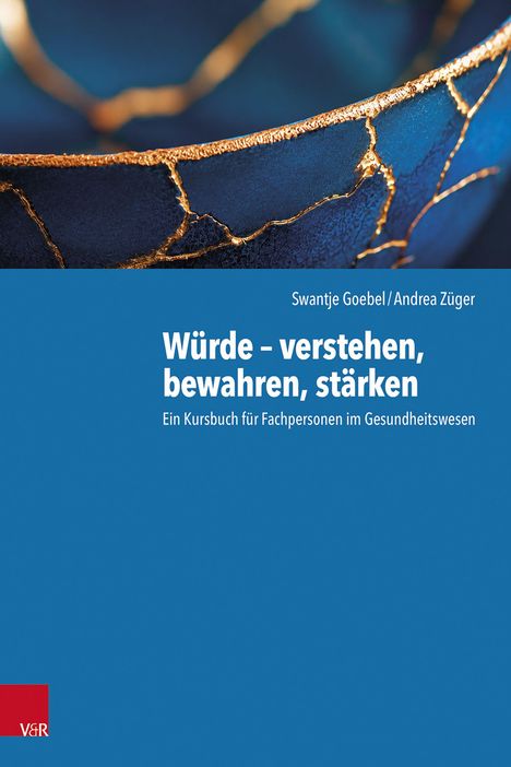 Text: "Würde – verstehen, bewahren, stärken. Ein Kursbuch für Fachpersonen im Gesundheitswesen." Oben eine Kintsugi-Schale.