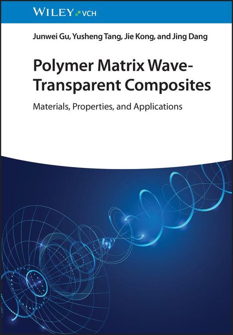 Junwei Gu: Polymer Matrix Wave-Transparent Composites, Buch