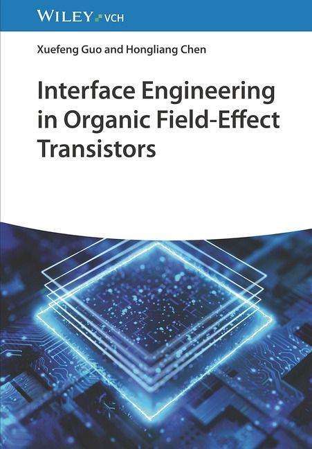 Xuefeng Guo: Interface Engineering in Organic Field-Effect Transistors, Buch