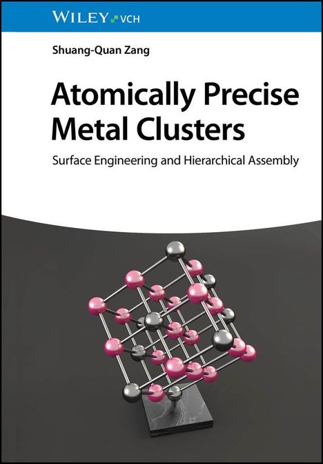 Shuang-Quan Zang: Atomically Precise Metal Clusters, Buch