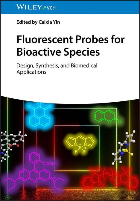 "Fluorescent Probes for Bioactive Species. Design, Synthesis, and Biomedical Applications." Molekül-Illustrationen leuchten bunt.