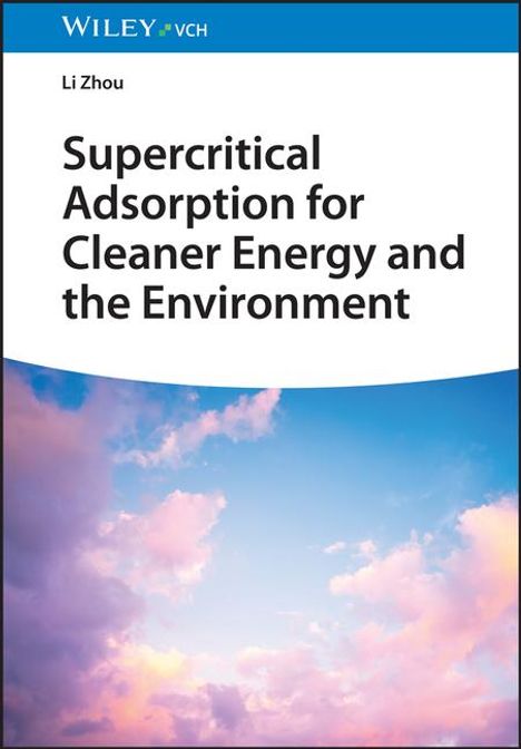 Li Zhou: Supercritical Adsorption for Cleaner Energy and the Environment, Buch