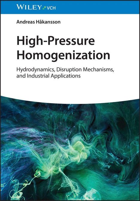 Text: "High-Pressure Homogenization – Hydrodynamics, Disruption Mechanisms, and Industrial Applications" von Andreas Håkansson.  
Oben in der weißen Fläche befindet sich das Logo "Wiley-VCH".  
Darunter eine abstrakte Darstellung von blau-grünen wirbelnden Flüssigkeiten.