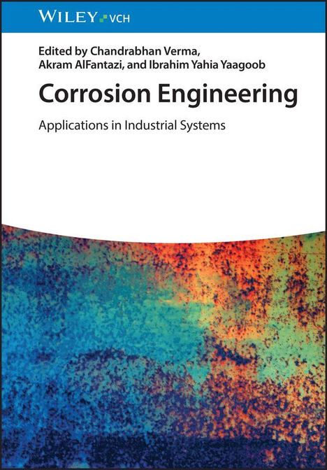 Titel: Corrosion Engineering. Herausgeber: Chandrabhan Verma, Akram AlFantazi, Ibrahim Yahia Yaagoob. Unten bunte Textur.