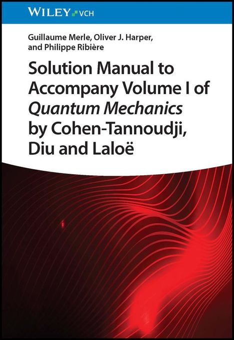 Guillaume Merle: Solution Manual to Accompany Volume I of Quantum Mechanics by Cohen-Tannoudji, D iu and Laloë, Buch