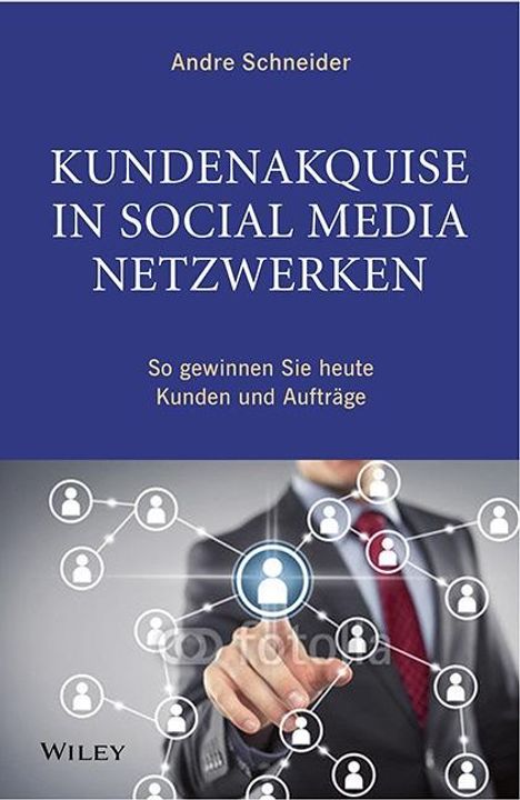 Andre Schneider: Schneider, A: Kundenakquise in Social-Media-Netzwerken, Buch