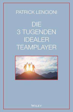 Patrick M. Lencioni: Die 3 Tugenden idealer Teamplayer, Buch
