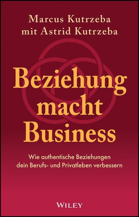 "Beziehung macht Business: Wie authentische Beziehungen dein Berufs- und Privatleben verbessern" auf bordeauxfarbenem Hintergrund.