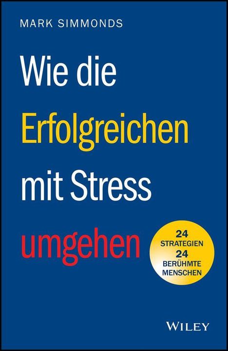"Wie die Erfolgreichen mit Stress umgehen" steht groß in Weiß, Gelb und Rot; darunter Kreis mit "24 Strategien, 24 berühmte Menschen".