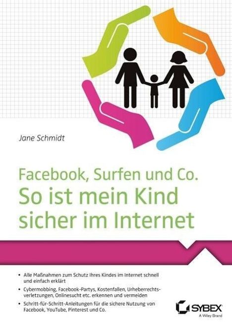 Jane Schmidt: Facebook, Surfen und Co. So ist mein Kind sicher im Internet, Buch