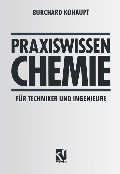 Burchard Kohaupt: Praxiswissen Chemie für Techniker und Ingenieure, Buch