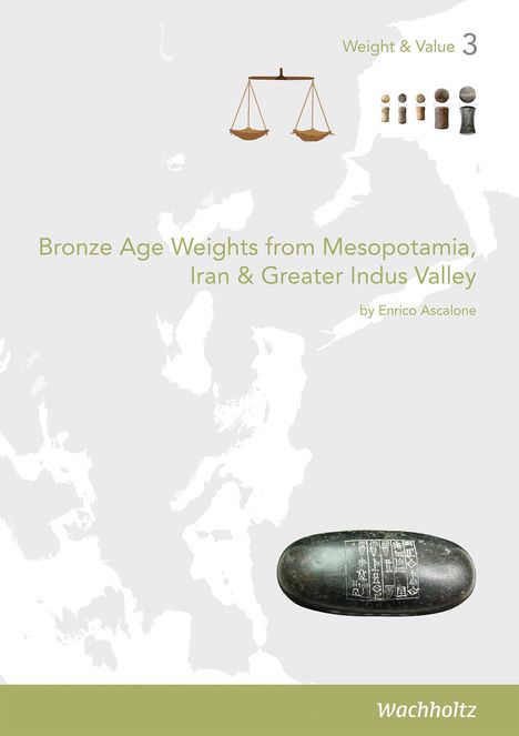 Enrico Ascalone: Ascalone, E: Bronze Age Weights from Mesopotamia, Iran &amp; Gre, Buch