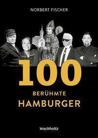 Norbert Fischer: Fischer, N: 100 berühmte Hamburger, Buch
