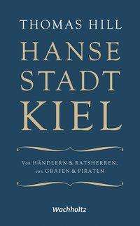 Thomas Hill: Hansestadt Kiel, Buch