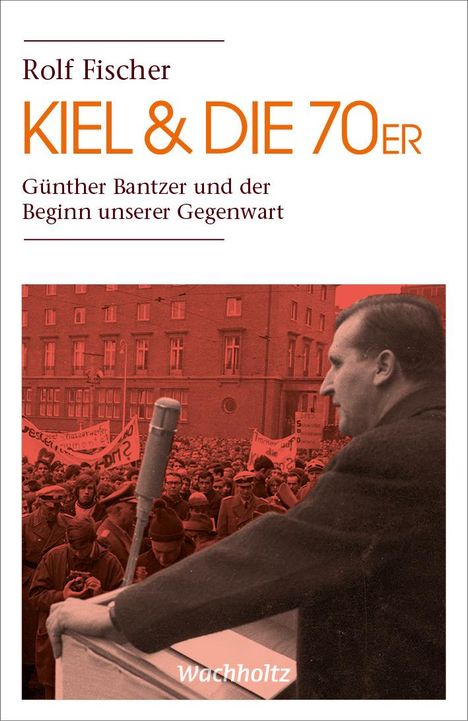 Rolf Fischer: Kiel &amp; die 70er, Buch