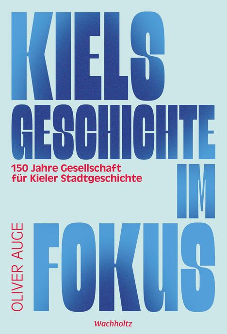Oliver Auge: Kiels Geschichte im Fokus., Buch