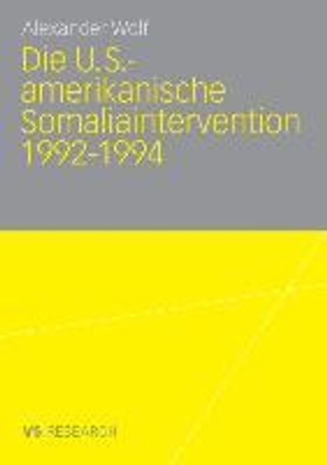 Alexander Wolf: Die U.S.-amerikanische Somaliaintervention 1992-1994, Buch