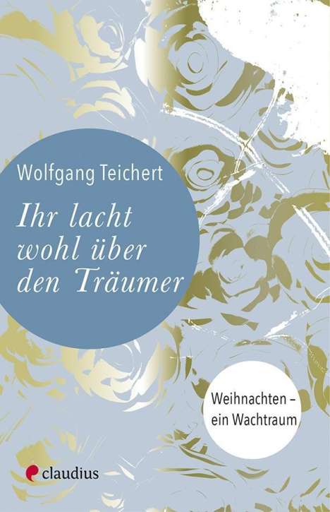 Wolfgang Teichert: Teichert, W: Ihr lacht wohl über den Träumer, Buch