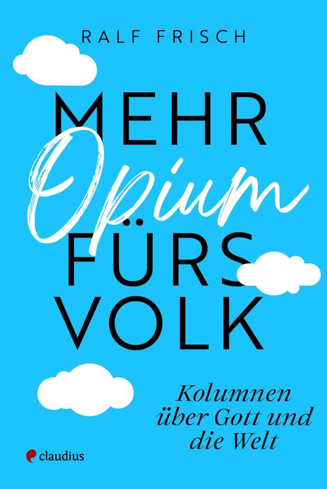 Ralf Frisch: Mehr Opium fürs Volk, Buch