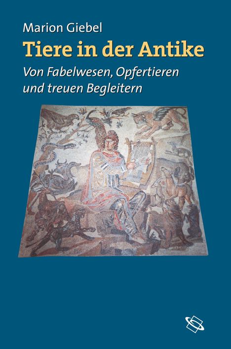 Marion Giebel: Giebel, M: Tiere in der Antike, Buch