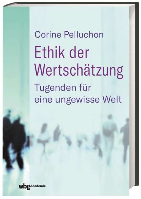 Corine Pelluchon: Pelluchon, C: Ethik der Wertschätzung, Buch