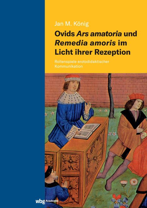 Jan Michael König: Ovids Ars amatoria und Remedia amoris im Licht ihrer Rezeption, Buch