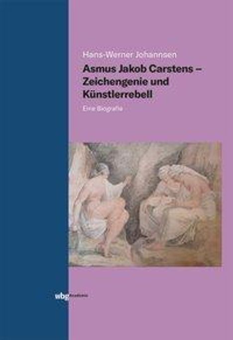 Hans-Werner Johannsen: Johannsen, H: Asmus Jakob Carstens - Zeichengenie und Künstl, Buch