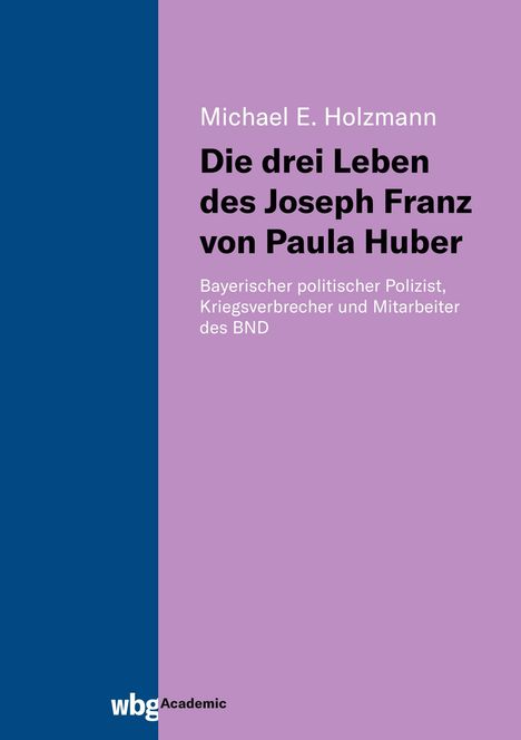 Michael Holzmann: Die drei Leben des Joseph Franz von Paula Huber, Buch