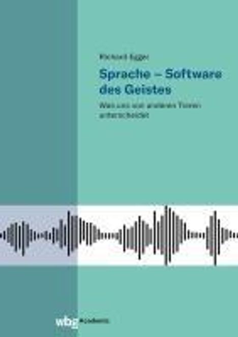 Richard Egger: Sprache - Software des Geistes, Buch